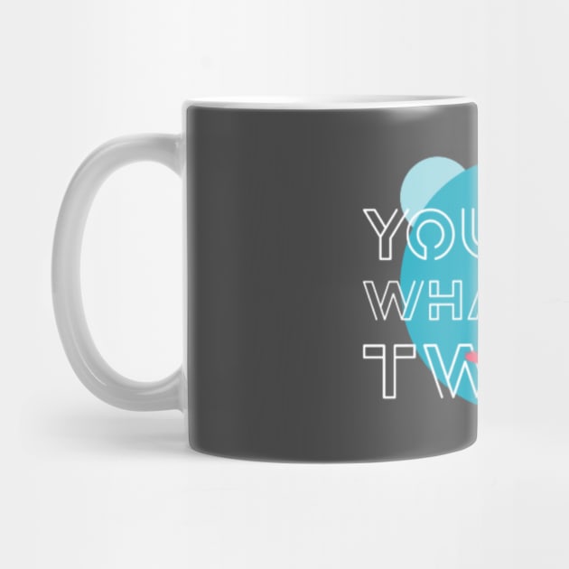 You Are What You Tweet by Got Some Tee!